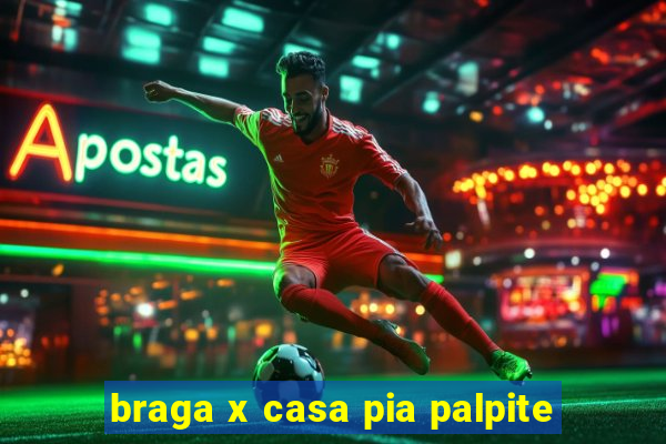 braga x casa pia palpite